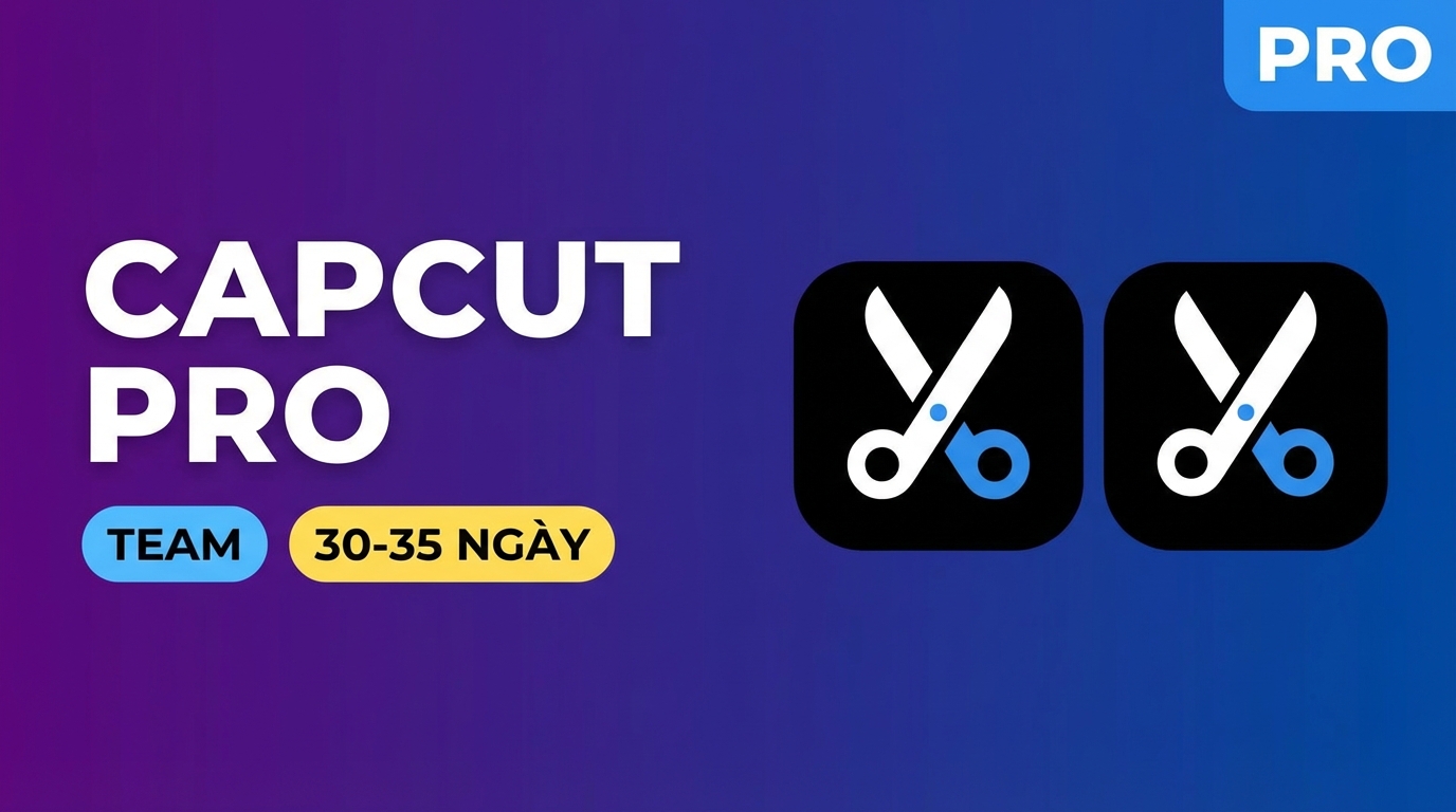 CAPCUT PRO RENEW TEAM 30- 35 NGÀY