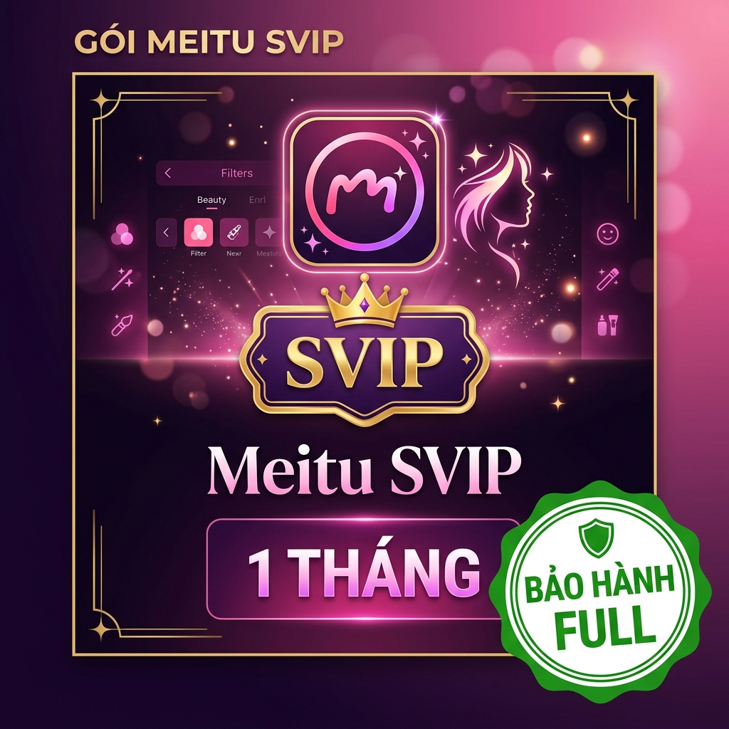 Meitu SVIP 1 Tháng Bảo Hành Full