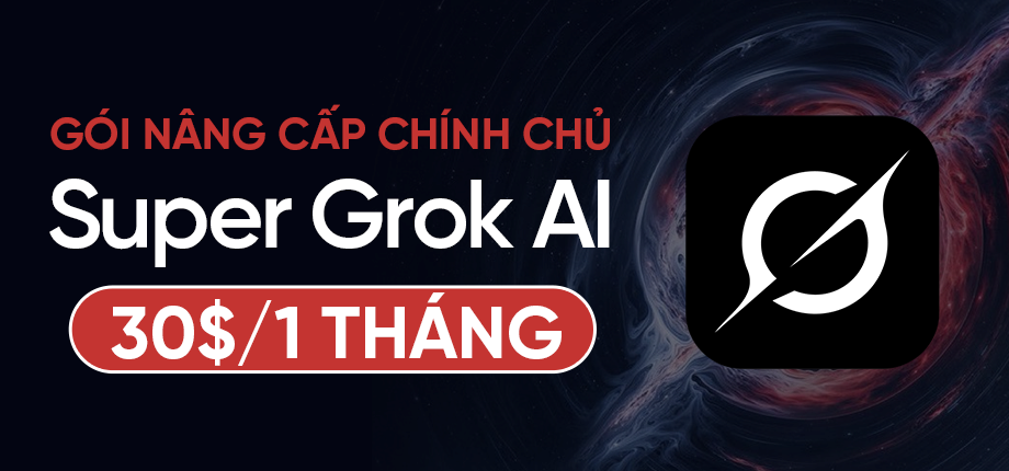 Super Grok AI 1 tháng - Gói nâng cấp chính chủ