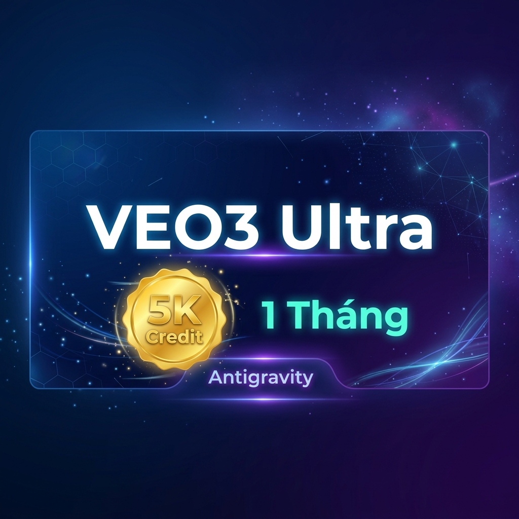 VEO3 Ultra 5K credit, Antigravity 1 tháng chính chủ